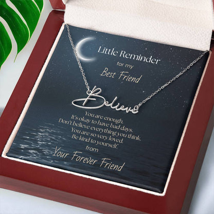 Signature Name Necklace - Little Reminder for My Best Friend - You are enough