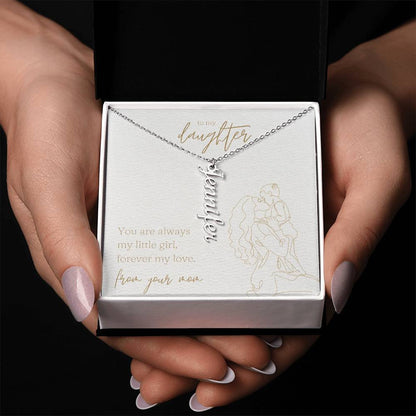 Vertical Name Necklace - You are always my little girl