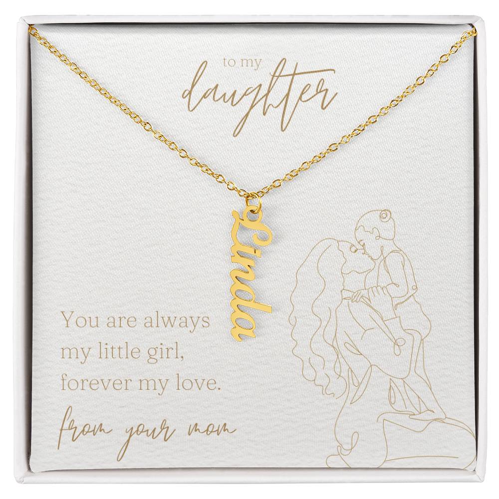 Vertical Name Necklace - You are always my little girl