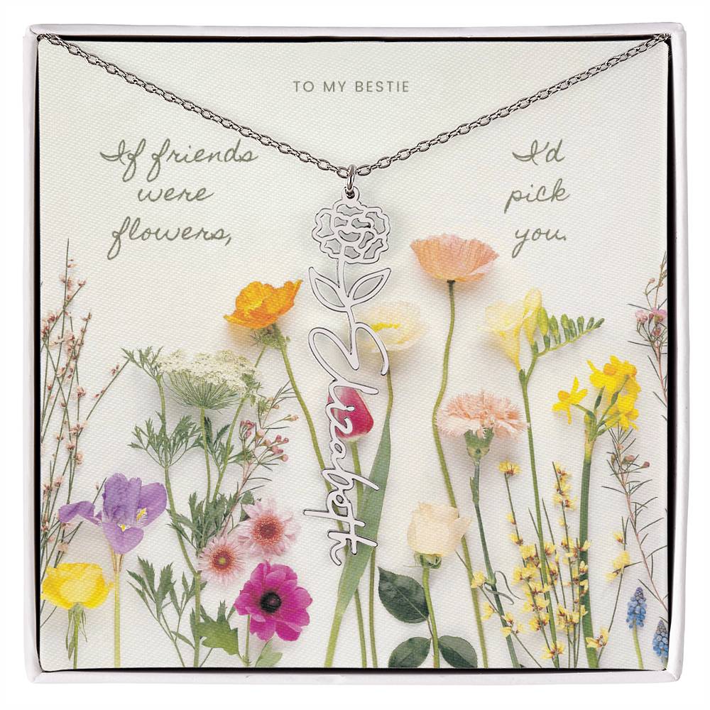 Flower Name Necklace - If friends were flowers, I'd pick you