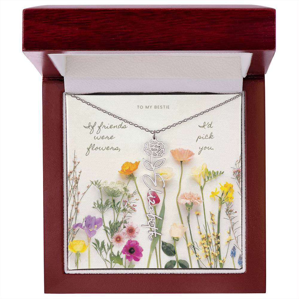 Flower Name Necklace - If friends were flowers, I'd pick you