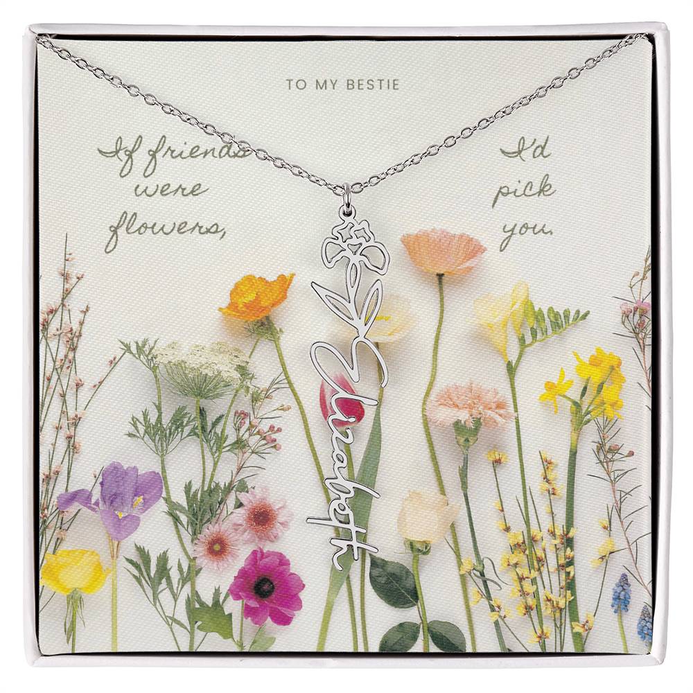 Flower Name Necklace - If friends were flowers, I'd pick you