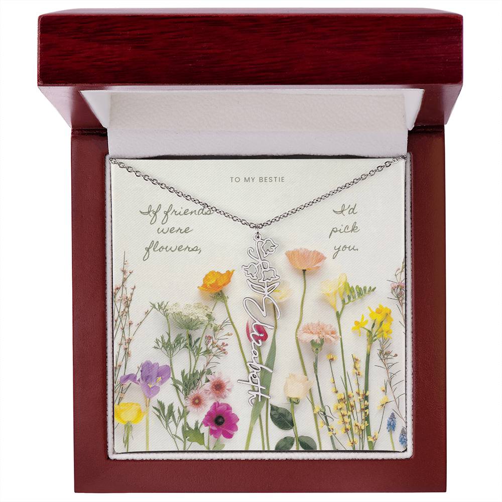 Flower Name Necklace - If friends were flowers, I'd pick you