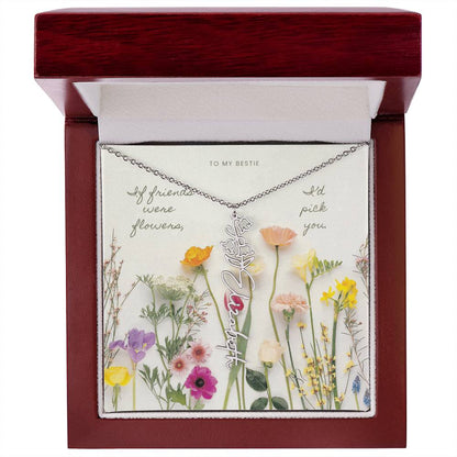 Flower Name Necklace - If friends were flowers, I'd pick you