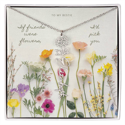 Flower Name Necklace - If friends were flowers, I'd pick you