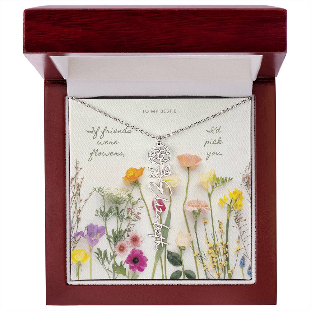 Flower Name Necklace - If friends were flowers, I'd pick you