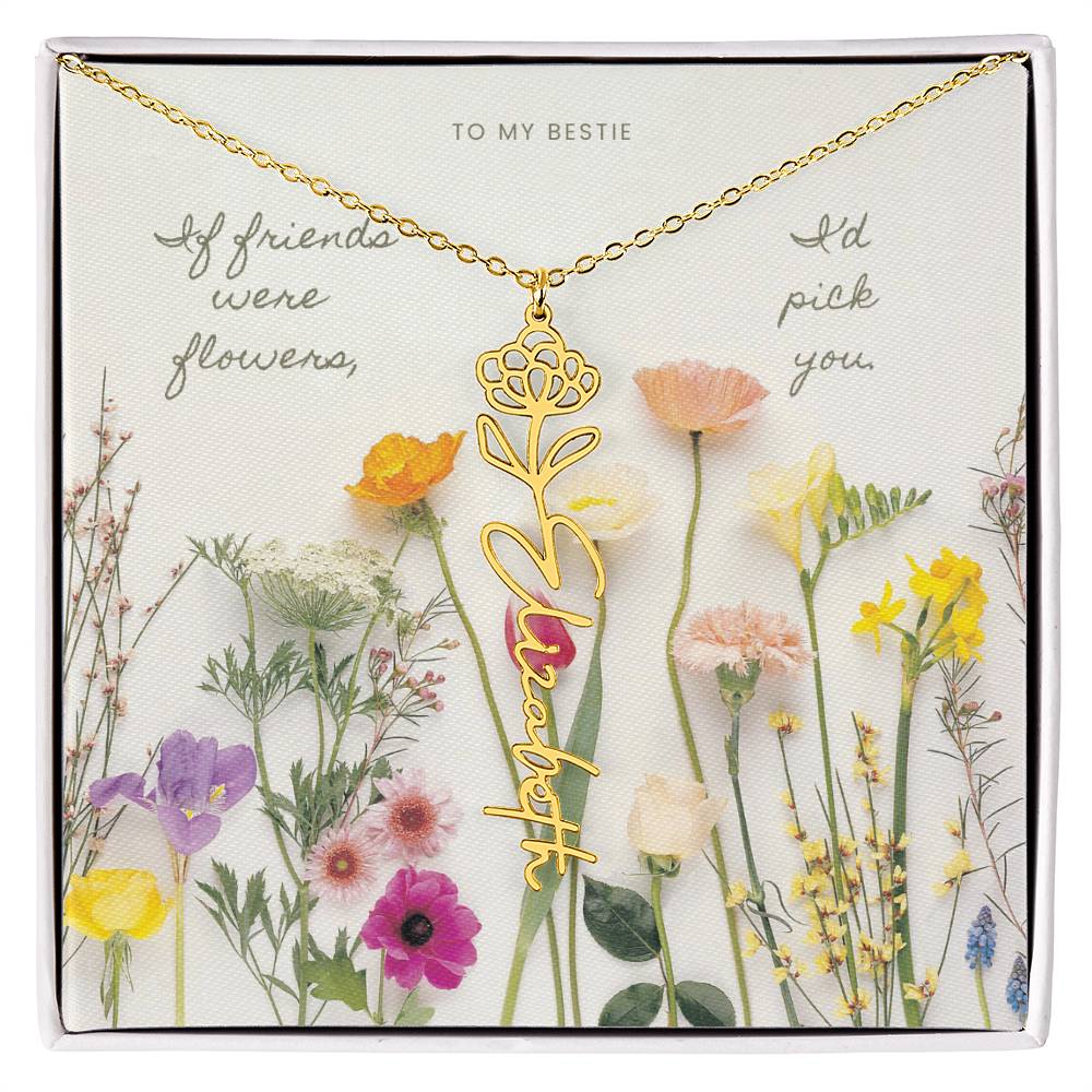 Flower Name Necklace - If friends were flowers, I'd pick you