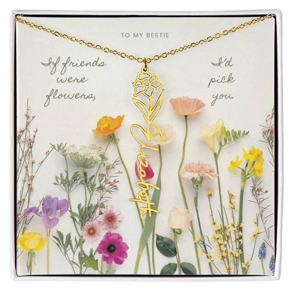 Flower Name Necklace - If friends were flowers, I'd pick you